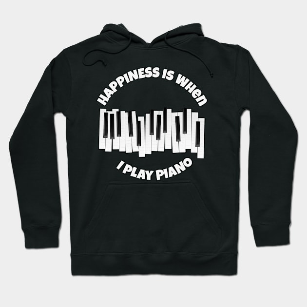 Happiness is when I play piano Hoodie by Your Print 